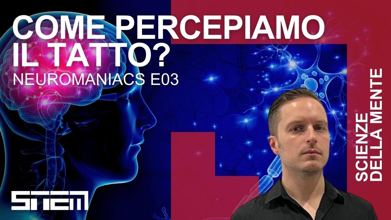 NeuroManiacs - Come percepiamo il tatto?