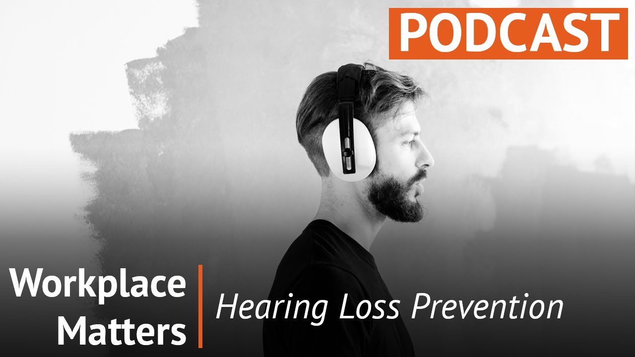 Workplace Matters: Hearing Loss Prevention
