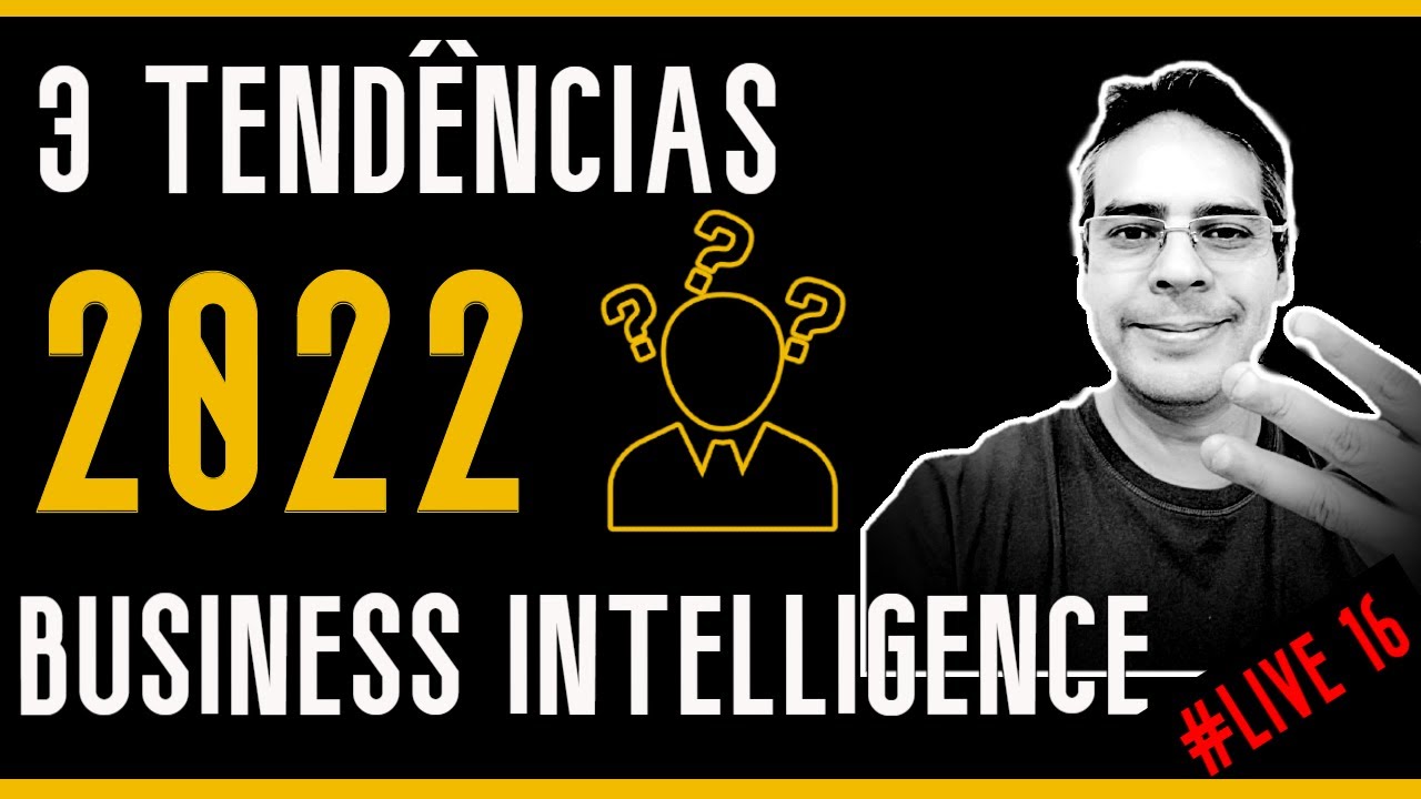 [ LIVE 16 ] - PRINCIPAIS TENDÊNCIAS BUSINESS INTELLIGENCE 2022 - COM POWER BI