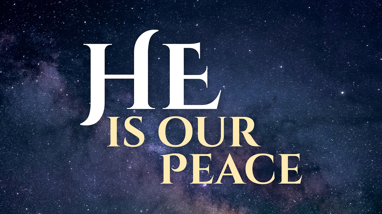 HE is Our Peace | 12/5