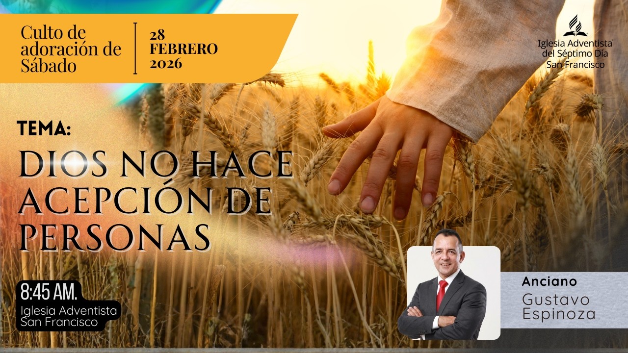 DIOS NO HACE ACEPCIÓN DE PERSONA  🙏🏽✝️ 28 de Febrero de 2026 - IASD San Francisco Panama