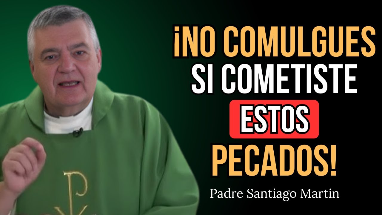 ¡CUIDADO! Estos Pecados Pueden Impedirte Comulgar Y Alejarte De DIOS! - Padre Santiago Martin