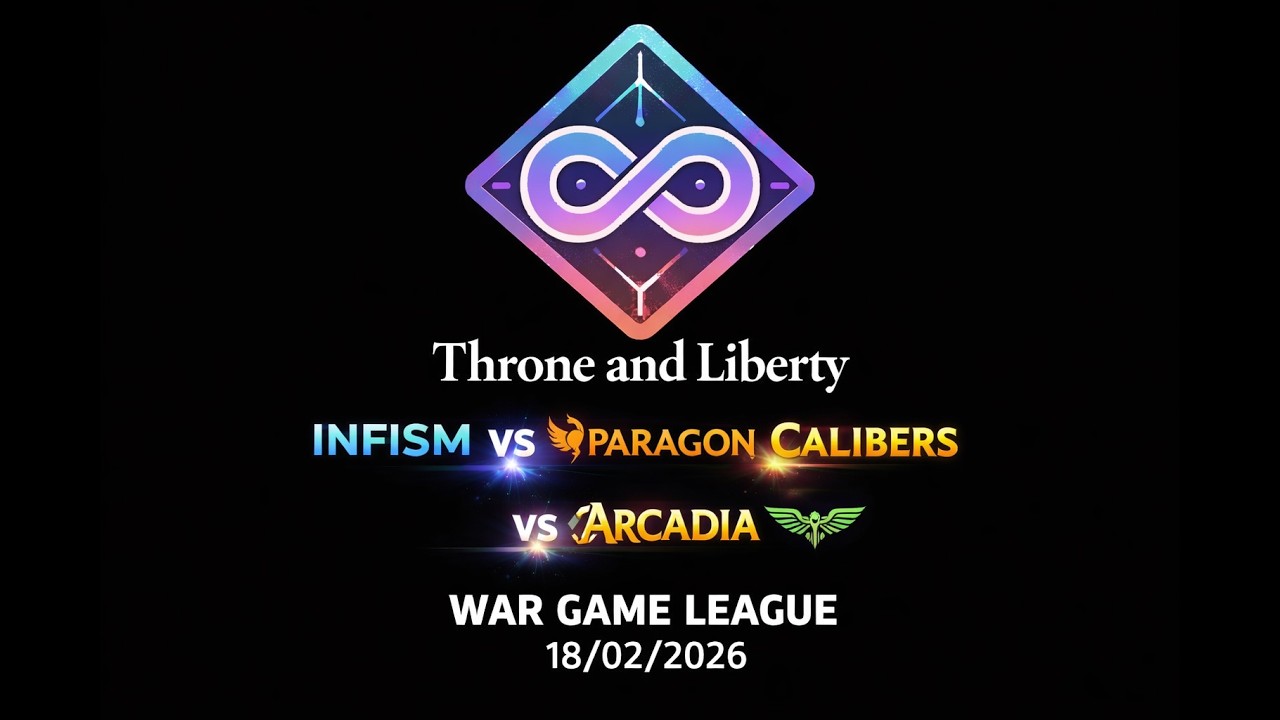 Throne and Liberty - EN - Infism vs Paragon vs Calibers vs Arcadia  - War Game league 18/02/2026