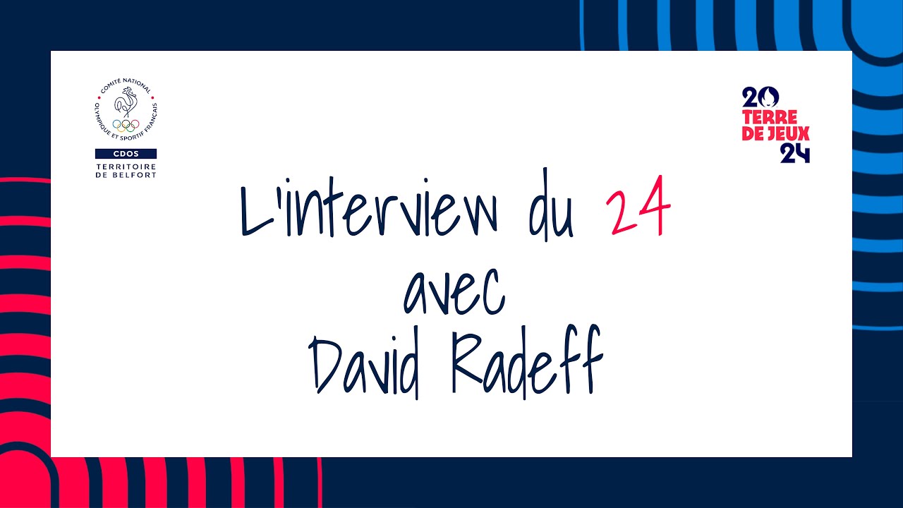 INTERVIEW DU 24 - DAVID RADEFF