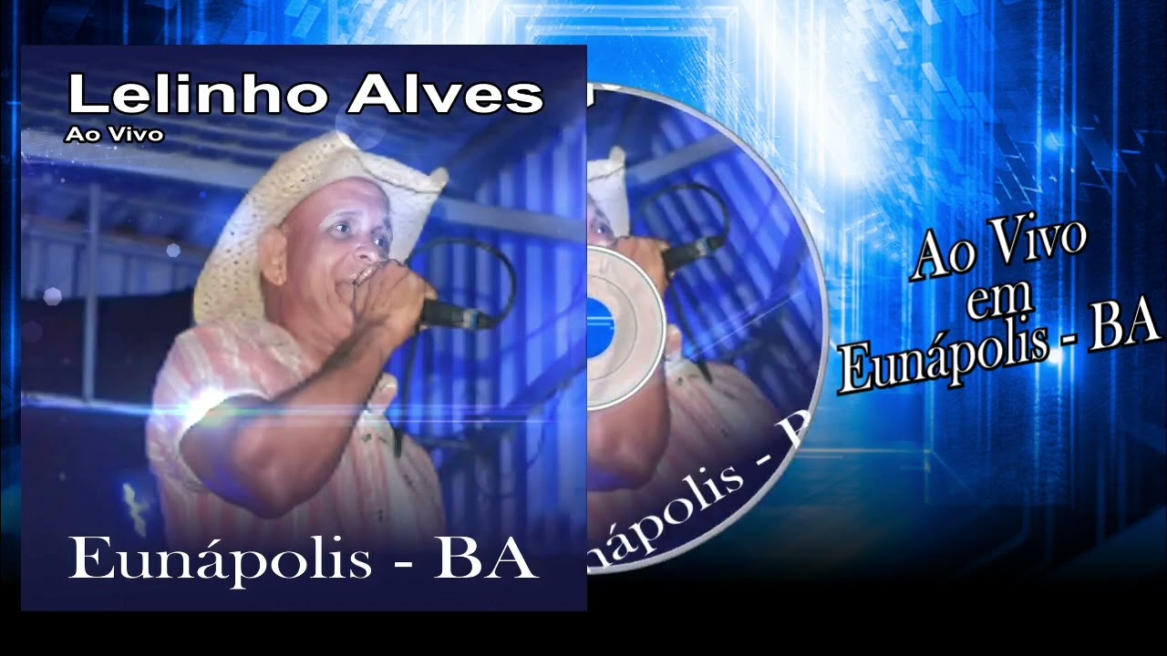 Lelinho Alves - Ao Vivo em Eunápolis - BA