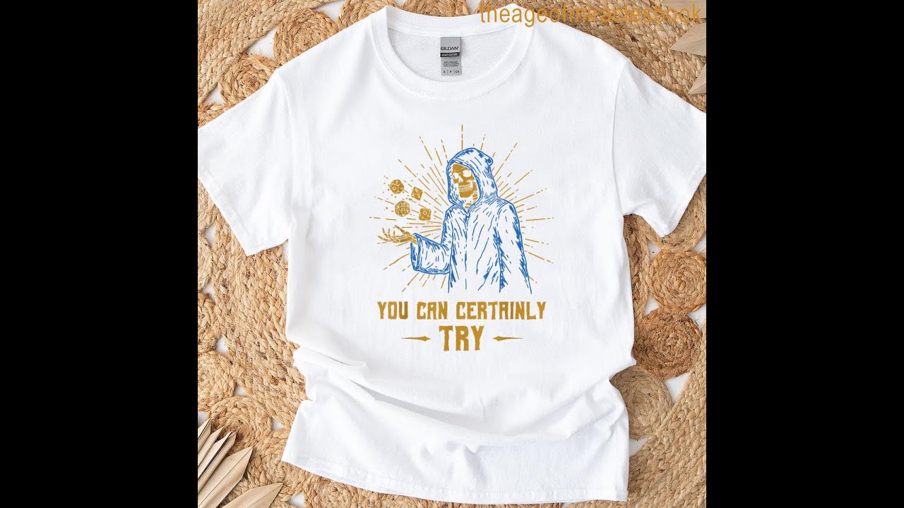 You Can Certainly Try Skeleton Wizard Fantasy Meme T-shirt | The Age of Miracles