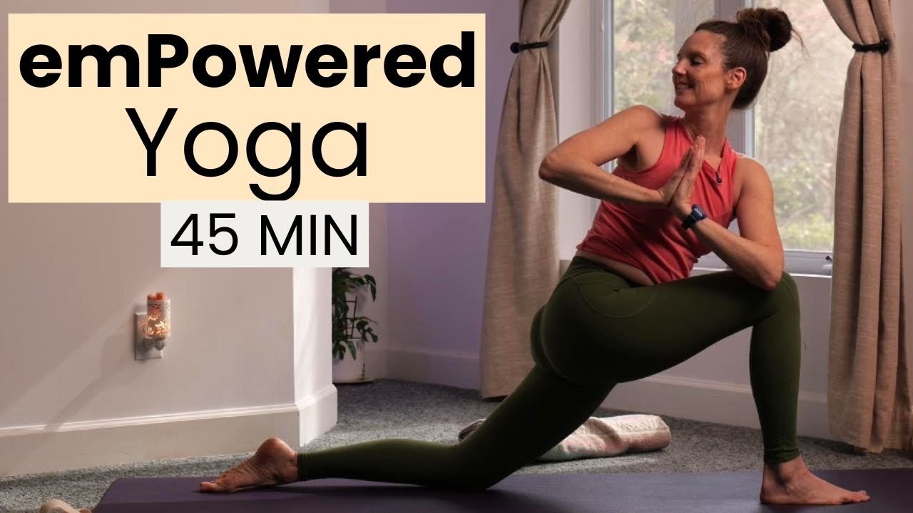 45 Min | emPowered Yoga | Strength & Flexibility