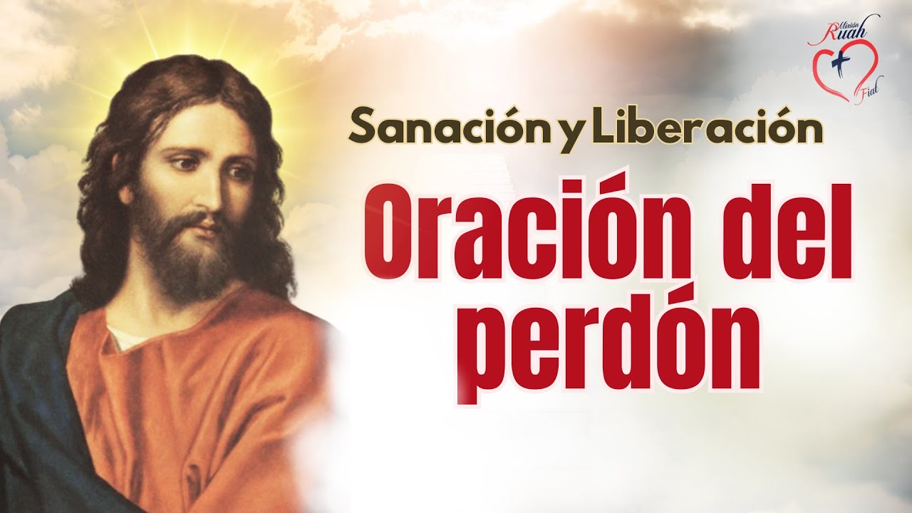 ORACION DEL PERDON. Sanación y Liberación @MisionRuah
