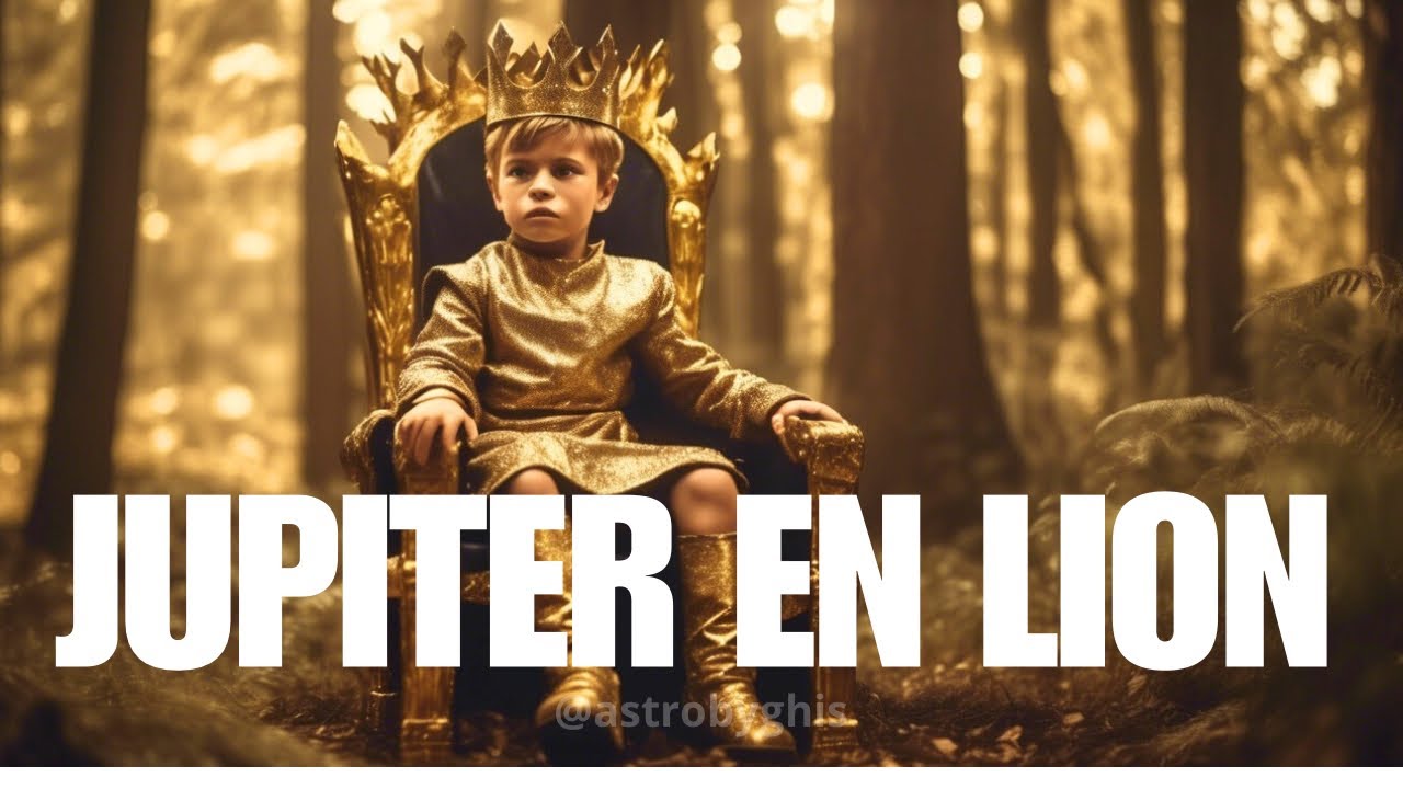 JUPITER EN LION DANS UN THEME NATAL