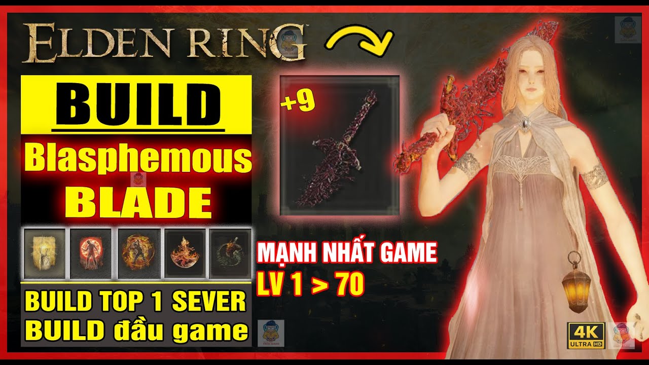 🔥 ELDEN RING - Hướng dẫn build Blasphemous Blade - MẠNH TOP 1 GAME - Hướng dẫn chi tiết Lv1 - Lv70
