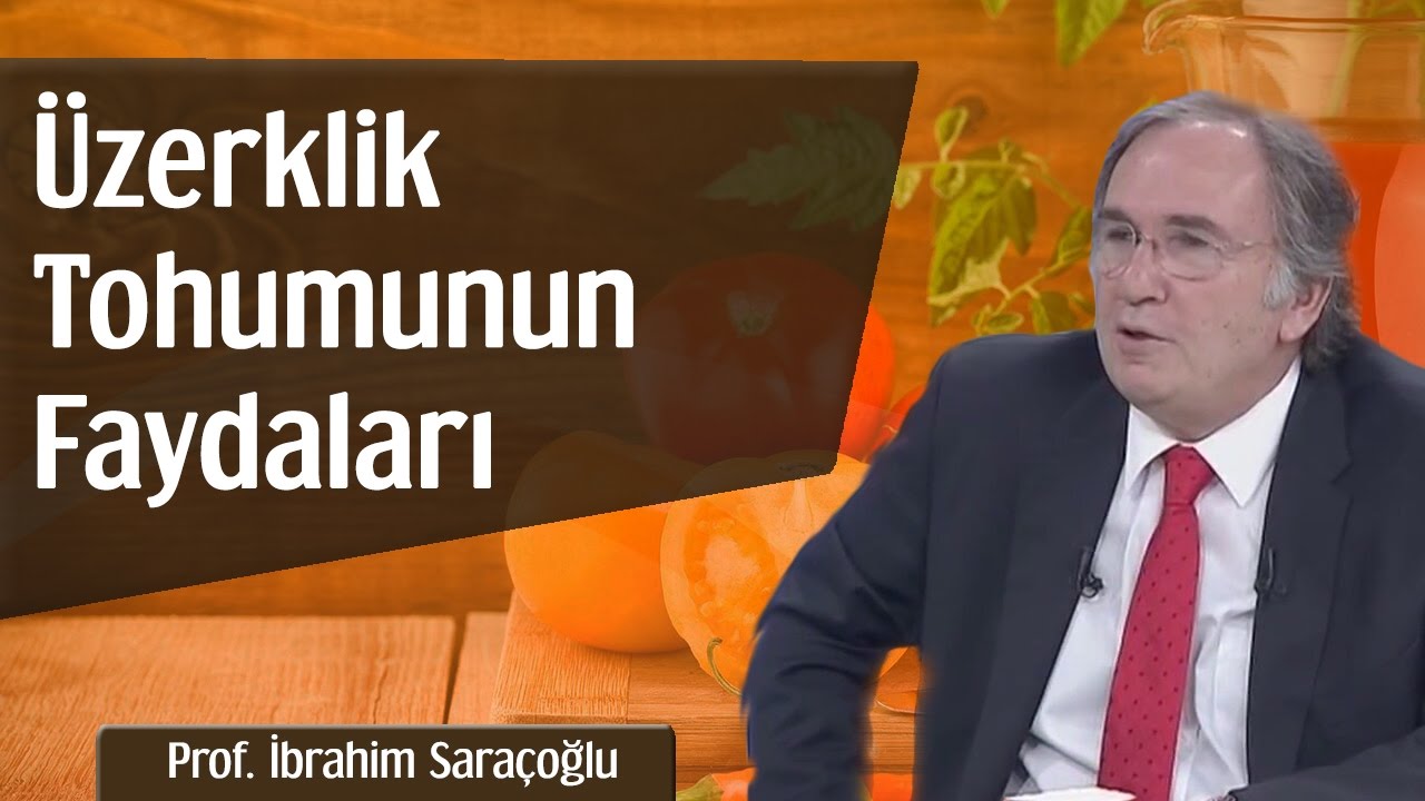 &Uuml;zerklik Tohumunun Faydaları | Prof. İbrahim Sara&ccedil;oğlu