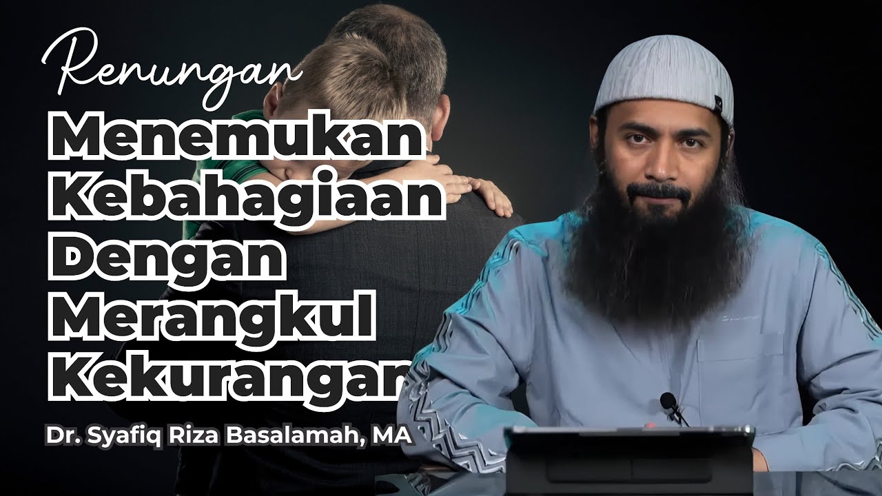 Renungan : ‎Menemukan Kebahagiaan Dengan Merangkul Ketidaksempurnaan - Ust. Syafiq Riza Basalamah