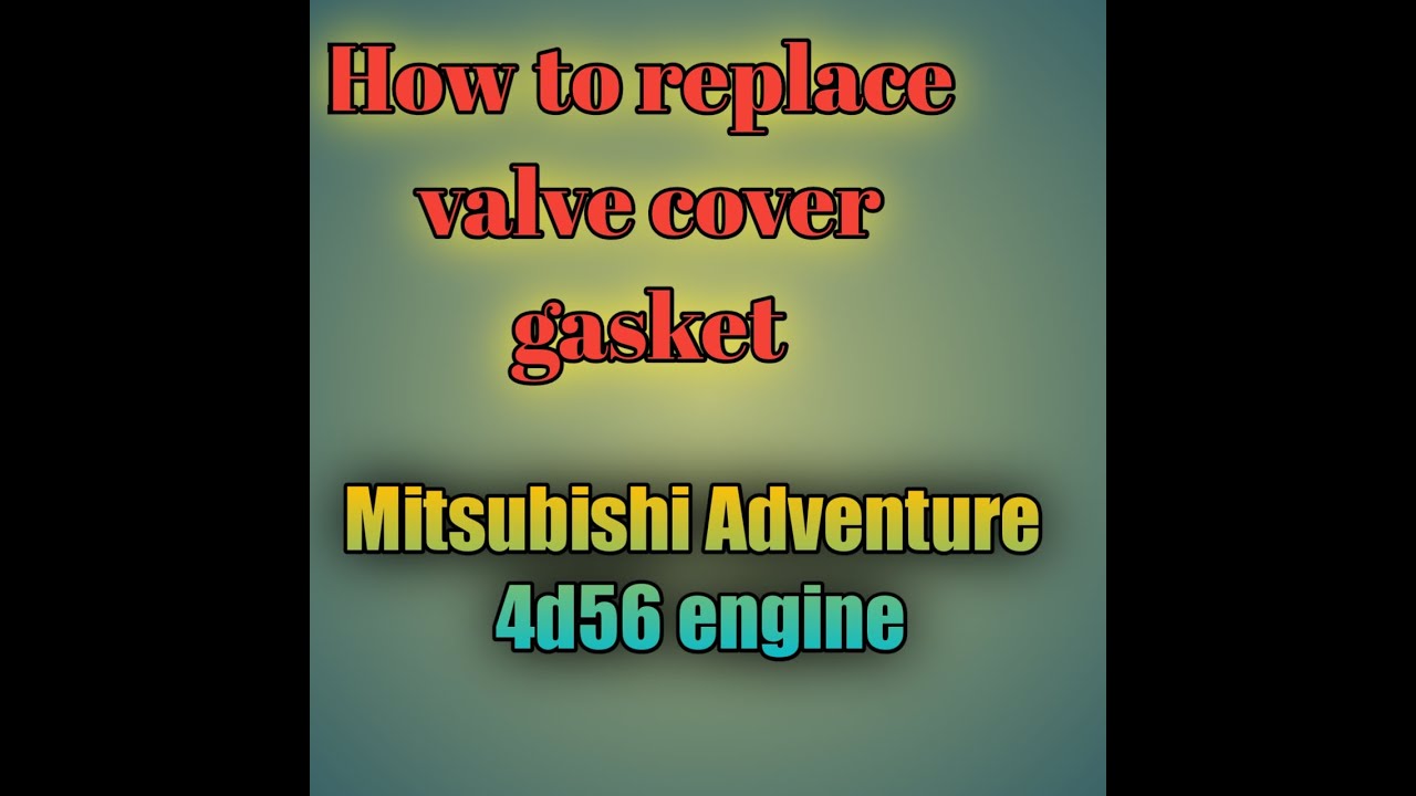 replace valve cover gasket Mitsubishi adventure