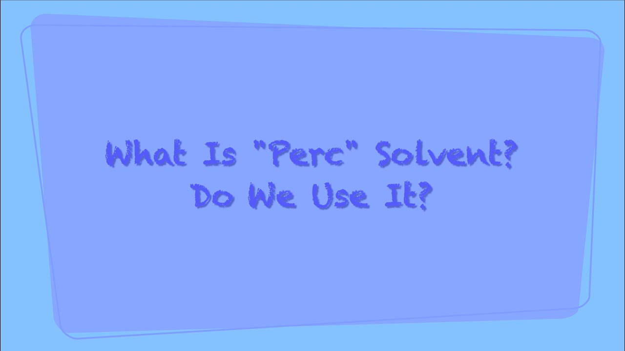 What is perchloroethylene dry cleaning solvent and do we use it?