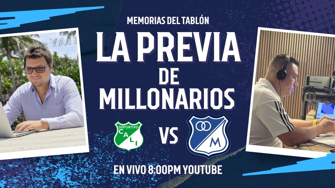 La Previa De Millonarios Fc vs Deportivo Cali