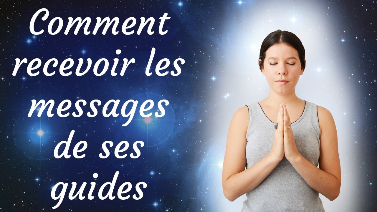 Comment recevoir les messages de ses guides
