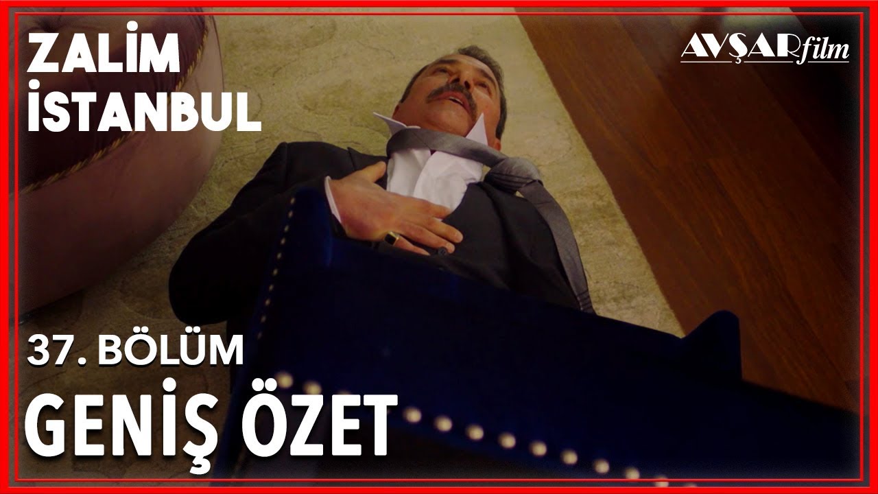 Zalim İstanbul 37. Bölüm Geniş Özet