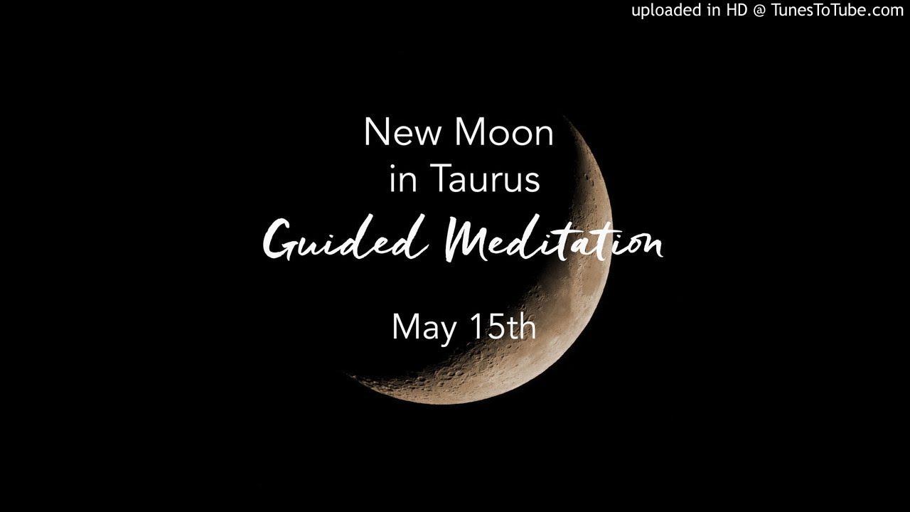 Guided Meditation for New Moon in Taurus