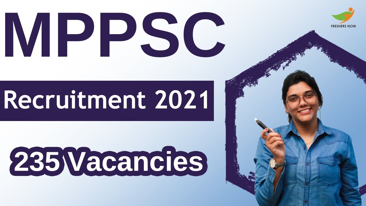 MPPSC Recruitment 2021 | 235 Vacancies | Eligibility, Salary & Selection Process