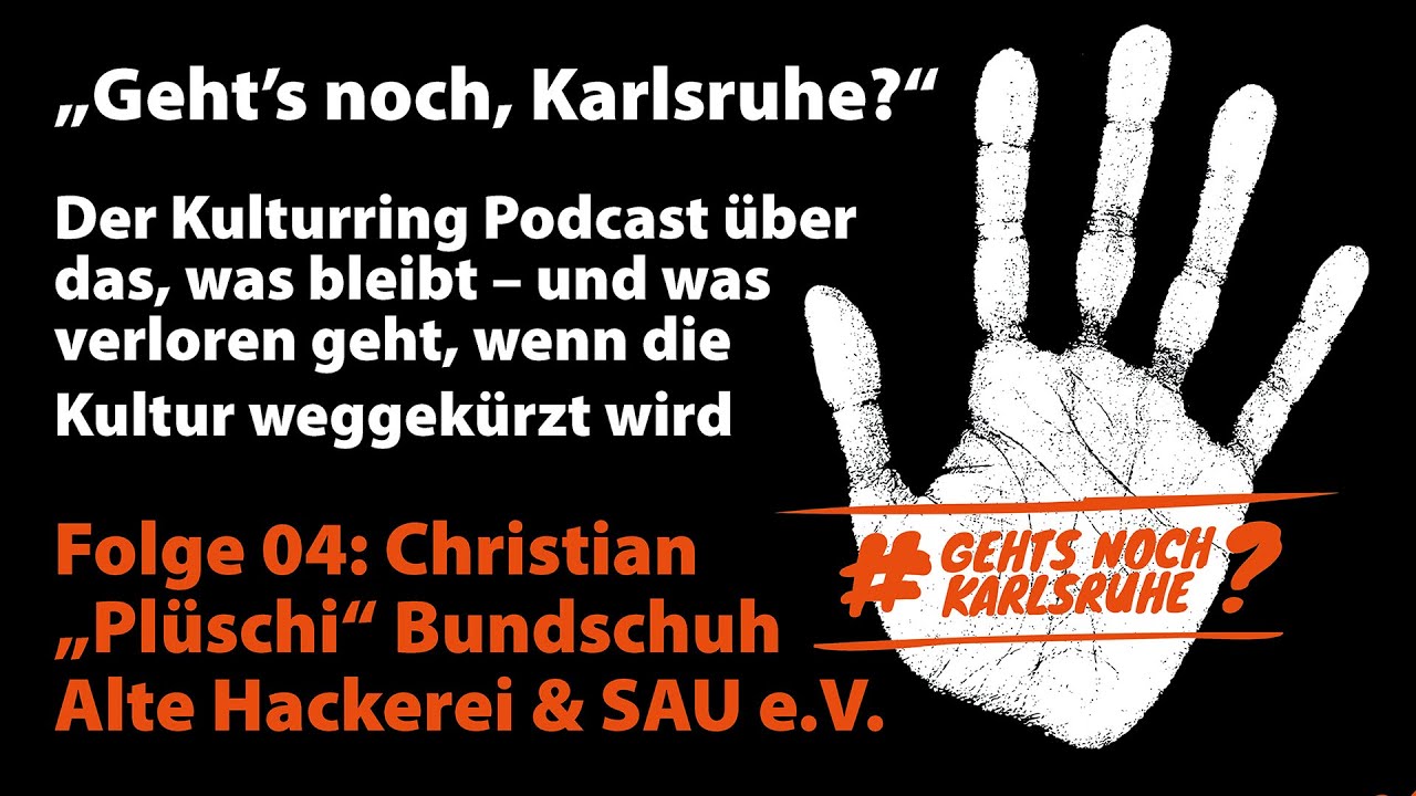 "Geht's noch Karlsruhe!" // Folge 04: Christian „Plüschi“ Bundschuh - Alte Hackerei & SAU e.V.