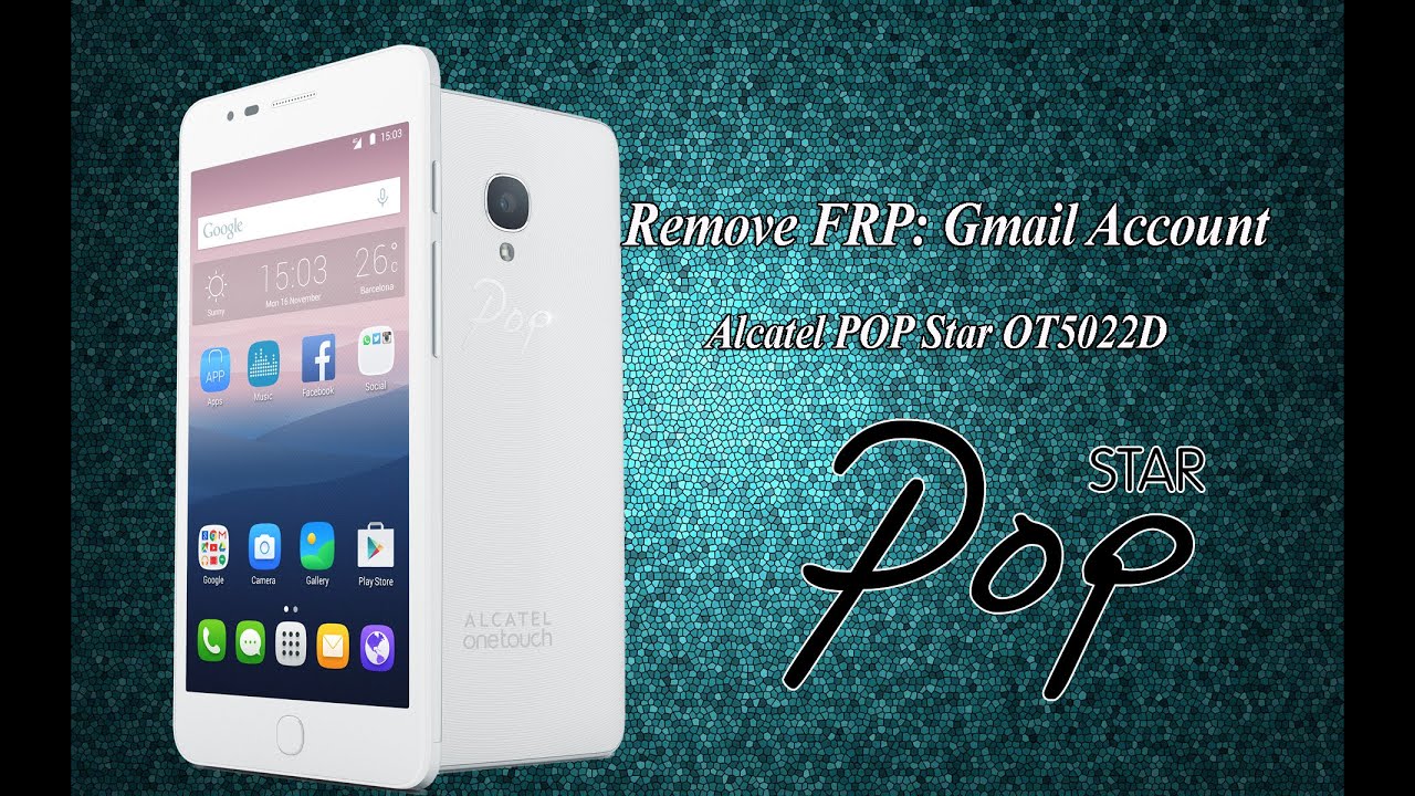 Remove Gmail Account FRP Android Phone, Alcatel POP Star 5022D - FlashUnlockTV