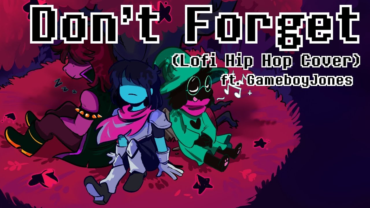 DeltaRune - Don't forget (Lofi Hip Hop Cover) ft. GameboyJones