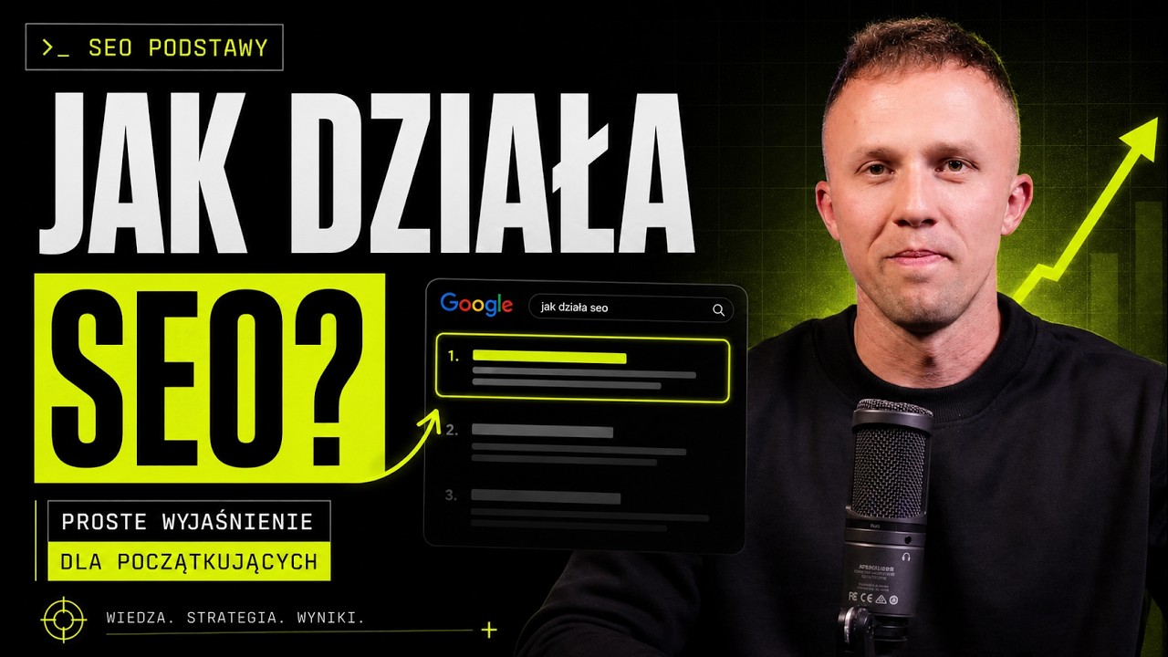 Jak działa SEO? Proste wyjaśnienie dla początkujących
