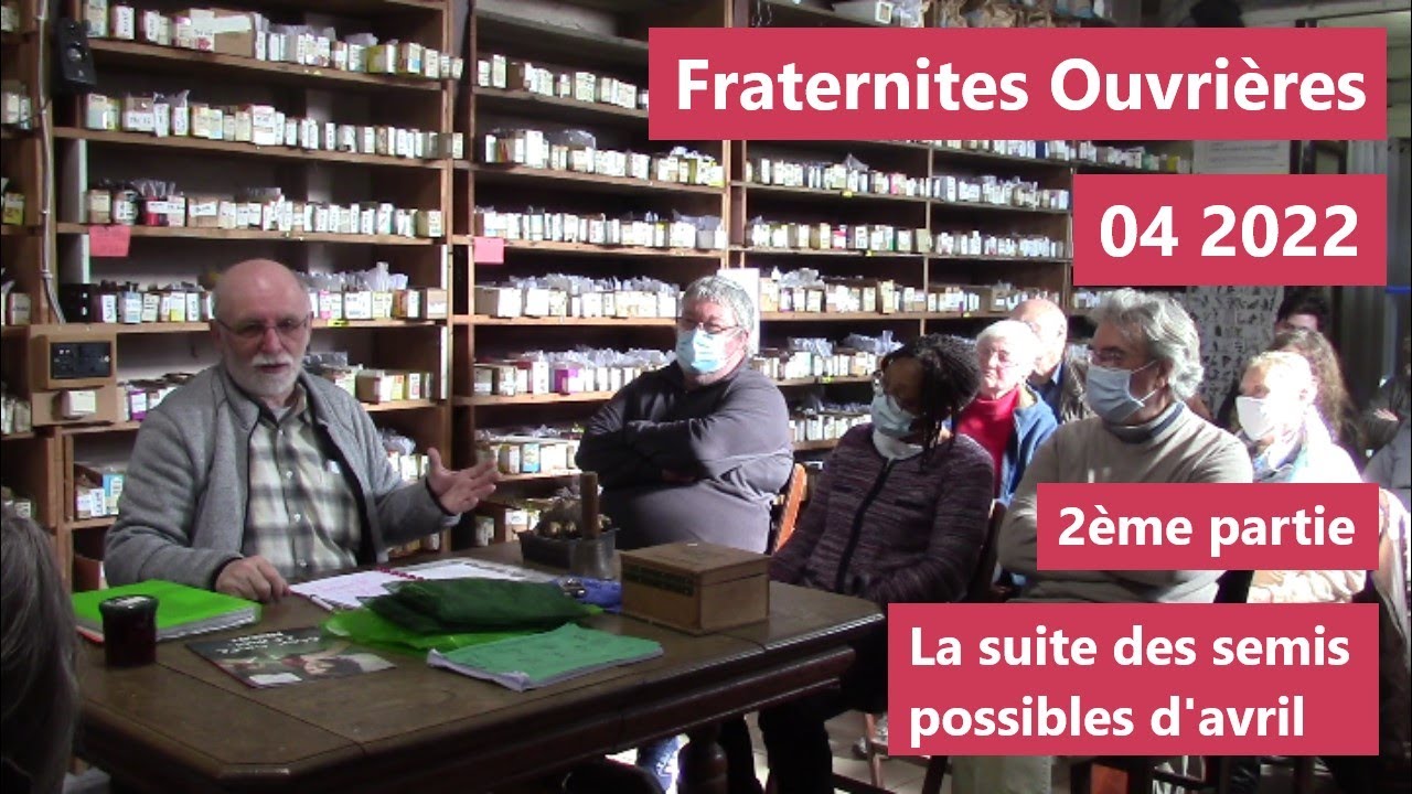 Fraternités Ouvrières - Cours 04 2022 partie 2 - La suite des semis d'avril.