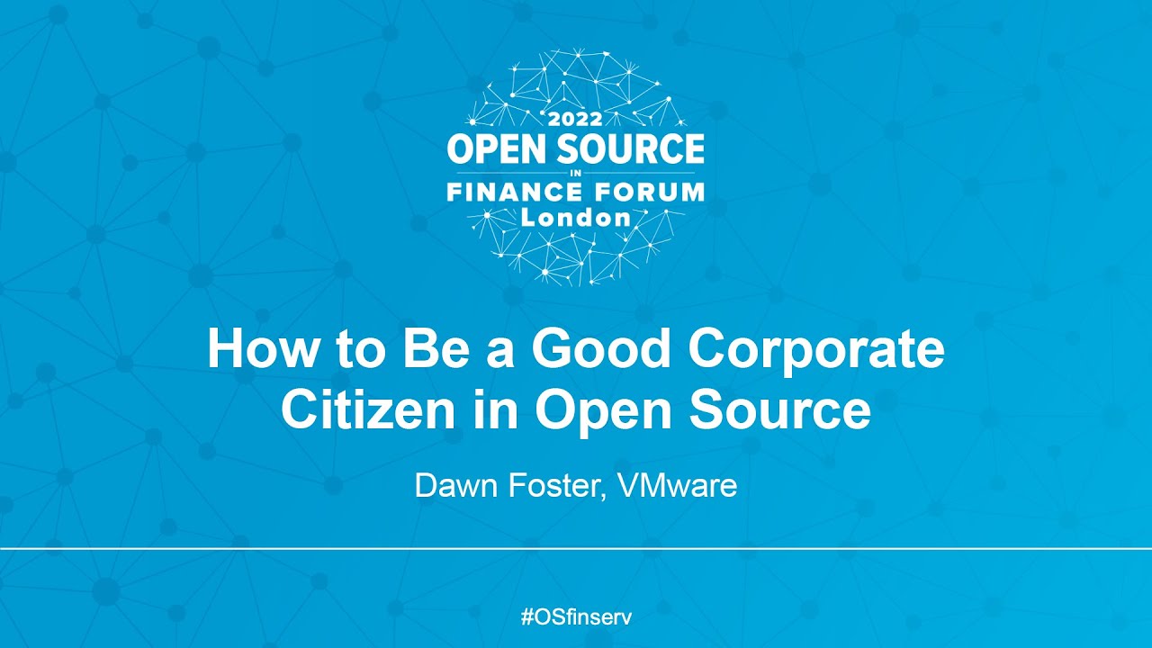How to Be a Good Corporate Citizen in Open Source - Dawn Foster, VMware