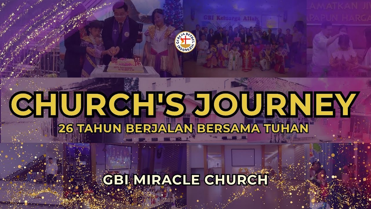 CHURCH'S JOURNEY | Sejarah 26 Tahun Perjalanan Gereja | GBI Miracle Church