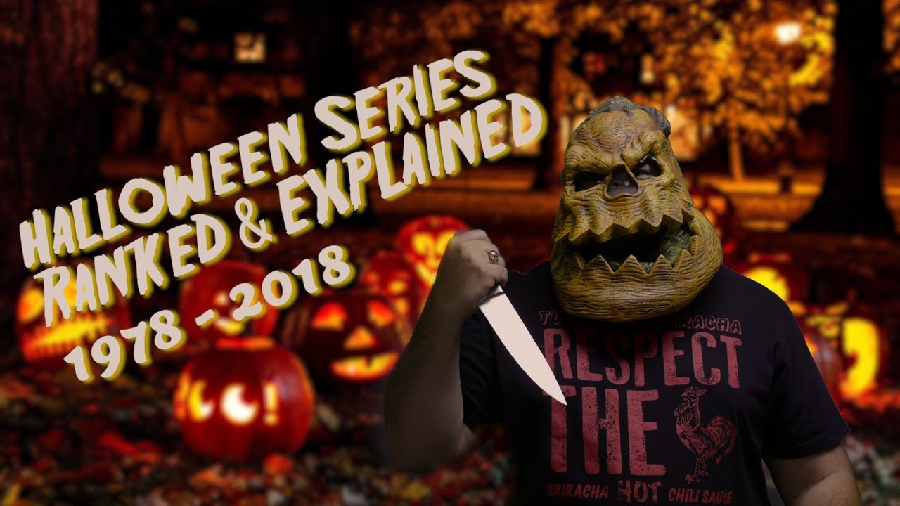 Halloween Series Explained & Ranked 2018