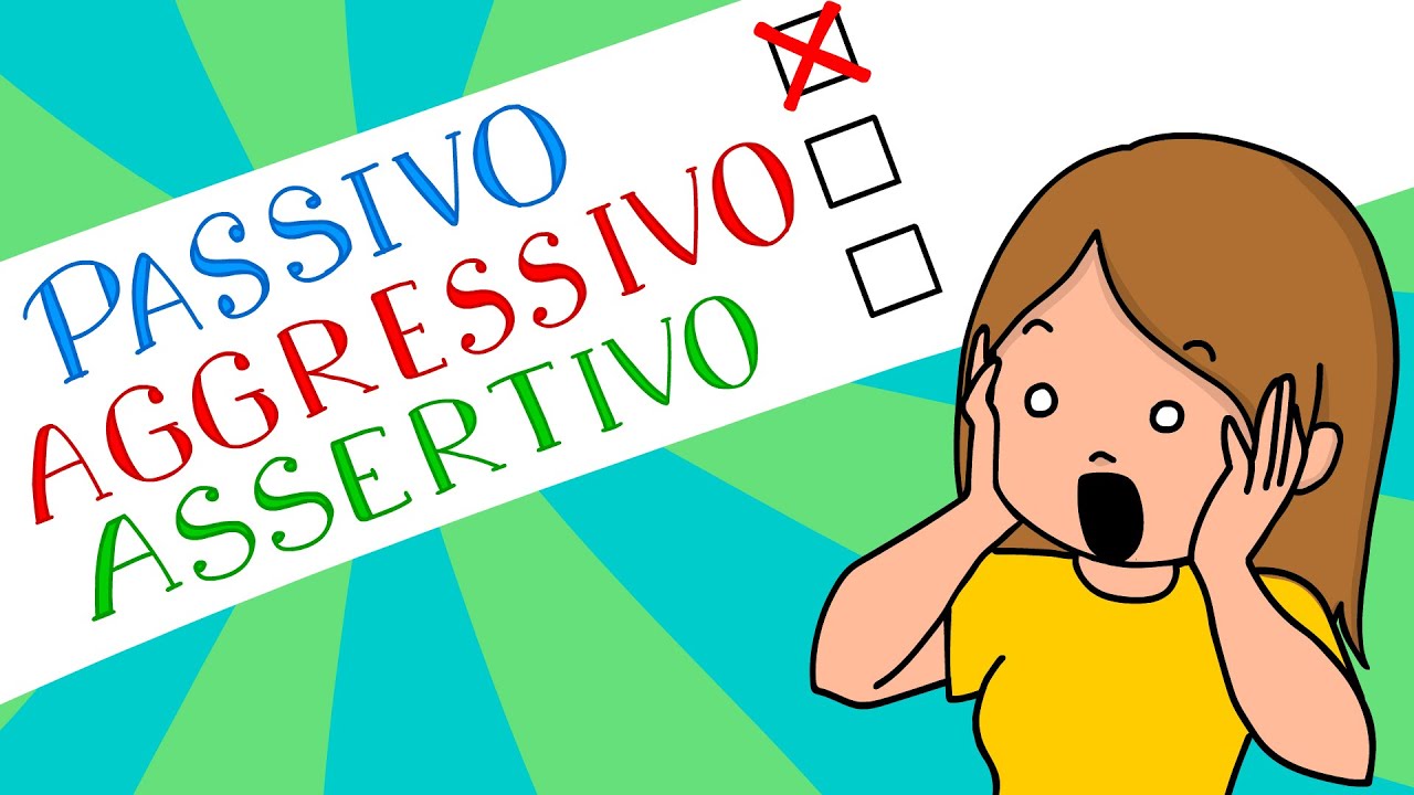 Hai un comportamento PASSIVO, AGGRESSIVO o ASSERTIVO? Scoprilo con questo video!