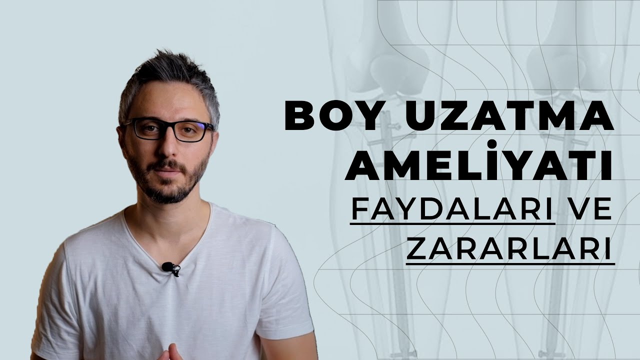 Boy Uzatma Ameliyatı Faydaları ve Zararları Nelerdir?