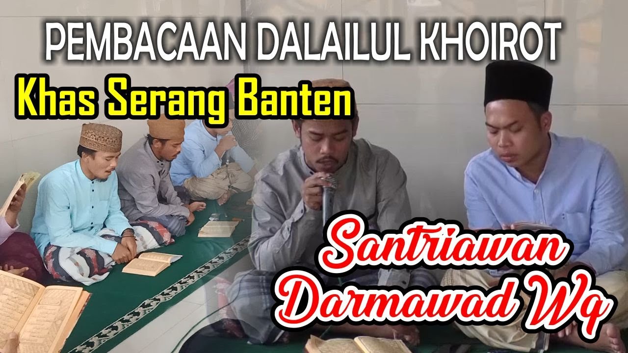 PEMBACAAN DALAIL KHAIRAT | KHAS SERANG BANTEN | PIMPINAN AANG KH.M.ROMLI IBNU ARKIN ( AANG PELOPOR )