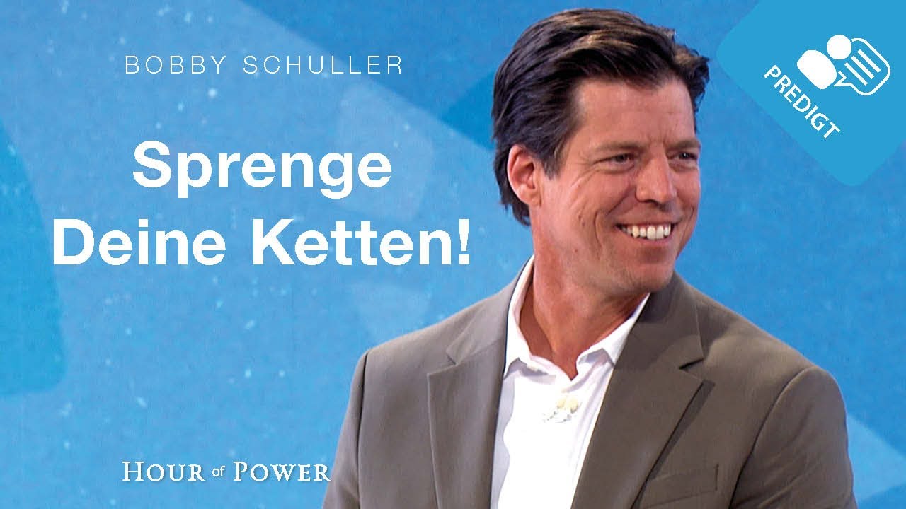 Sprenge Deine Ketten! - Predigt von Bobby Schuller