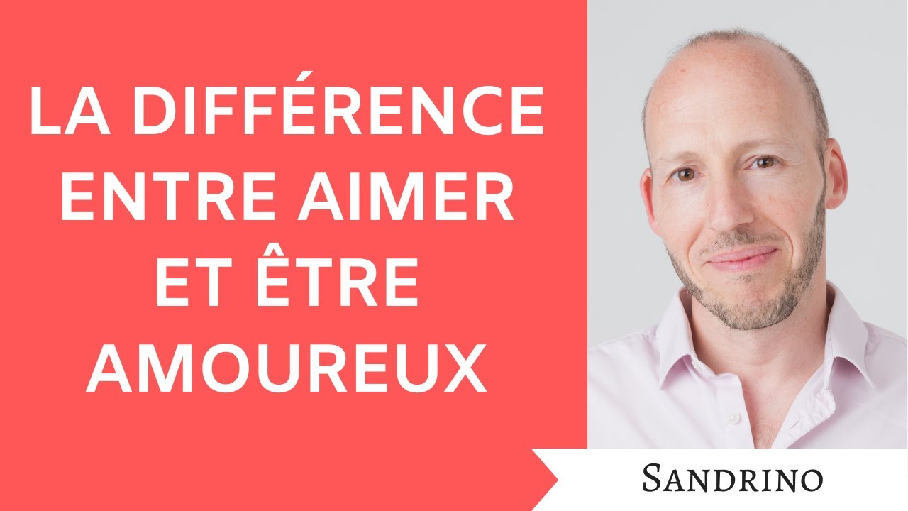 La différence entre aimer et être amoureux