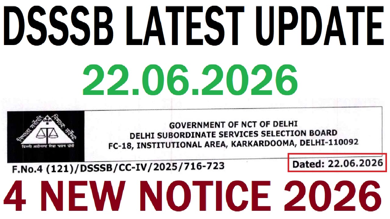 DSSSB LATEST UPDATE 06/22/2026, DSSSB 4 NEW NOTICES 2026