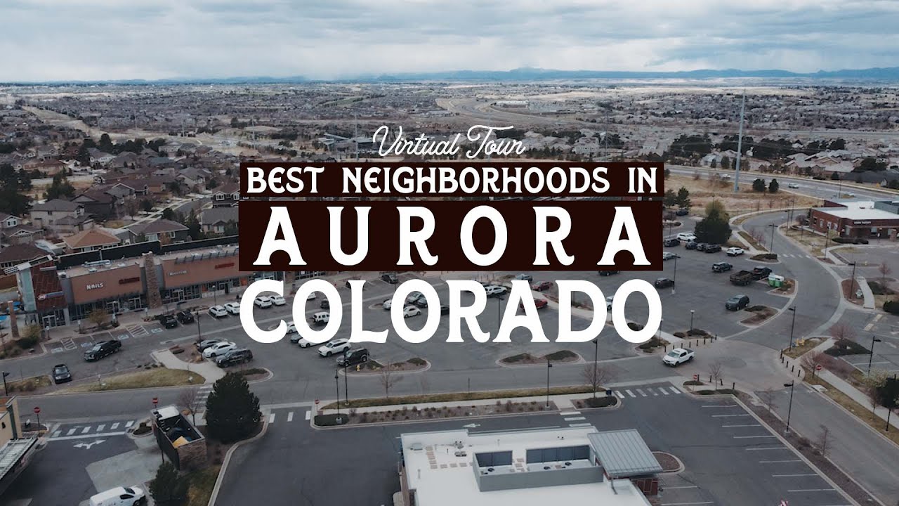 What are the Best Neighborhoods in Aurora Colorado | Aurora CO Virtual Tour