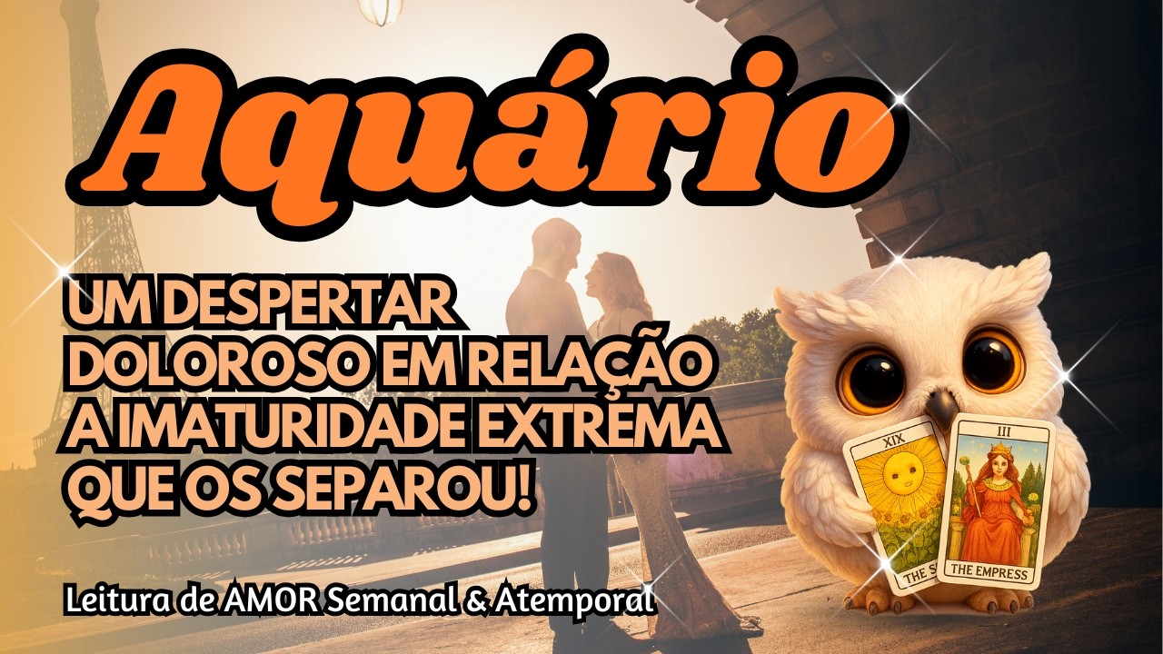 ♒ AQUÁRIO 💘UM DESPERTAR DOLOROSO EM RELAÇÃO A IMATURIDADE EXTREMA QUE OS SEPAROU!