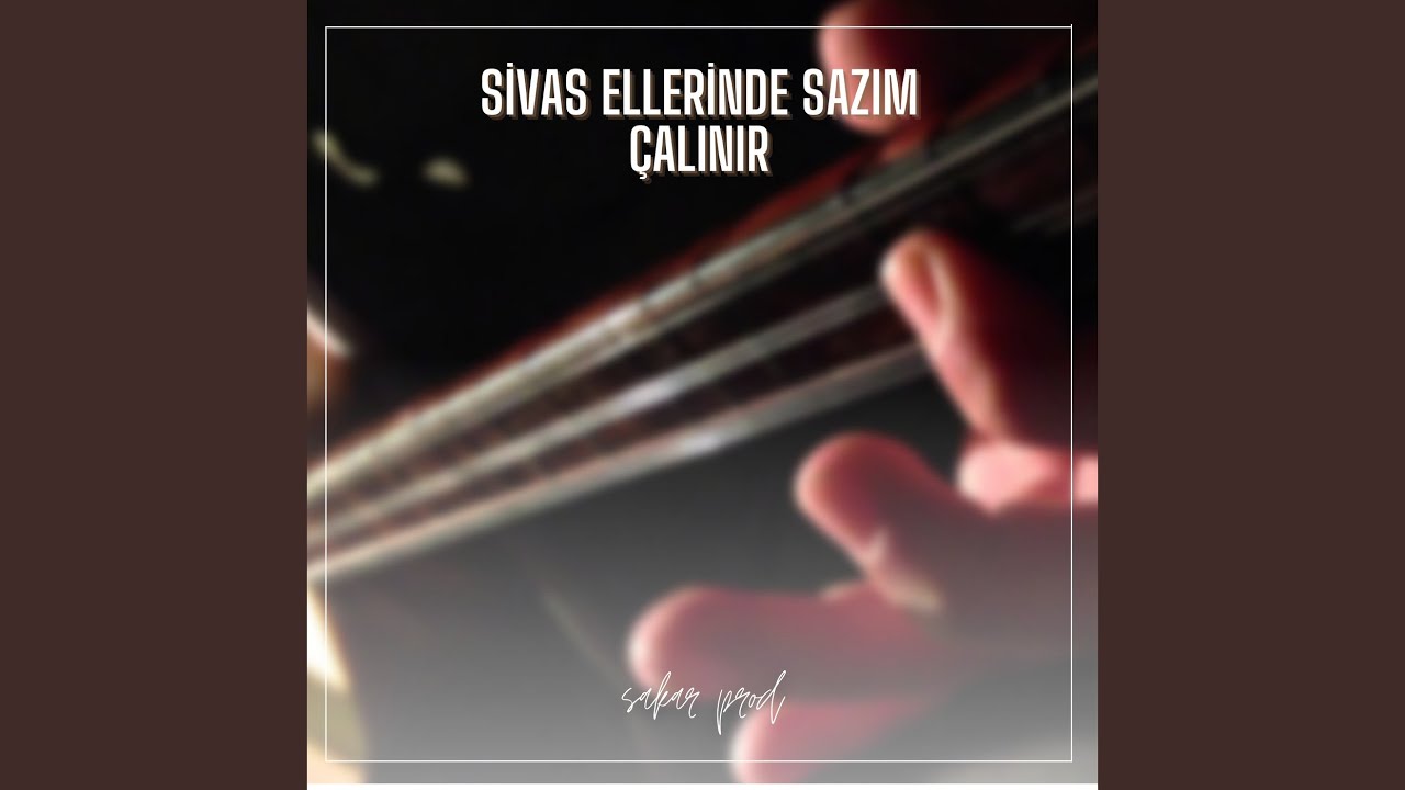 Sivas Ellerinde Sazım Çalınır