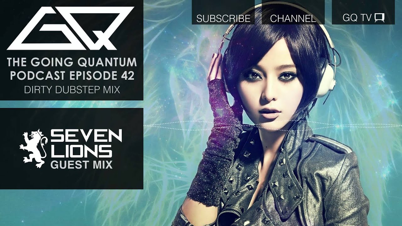 GQ Podcast - Dirty Dubstep Mix & Seven Lions Guest Mix [Ep.42]