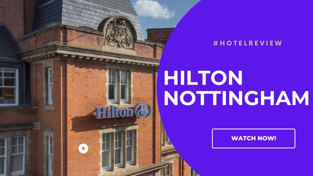 Hilton Nottingham | A Mixed Experience