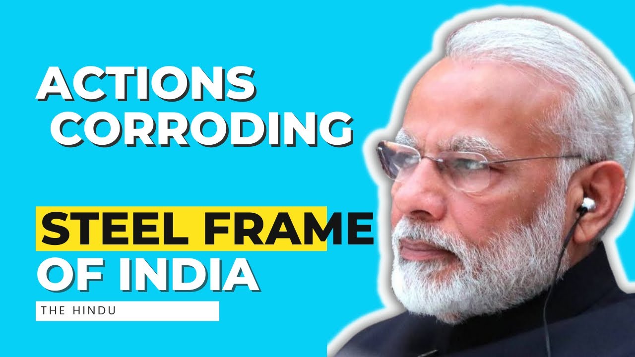 Actions that corrode the steel frame of India | Reference - The Hindu