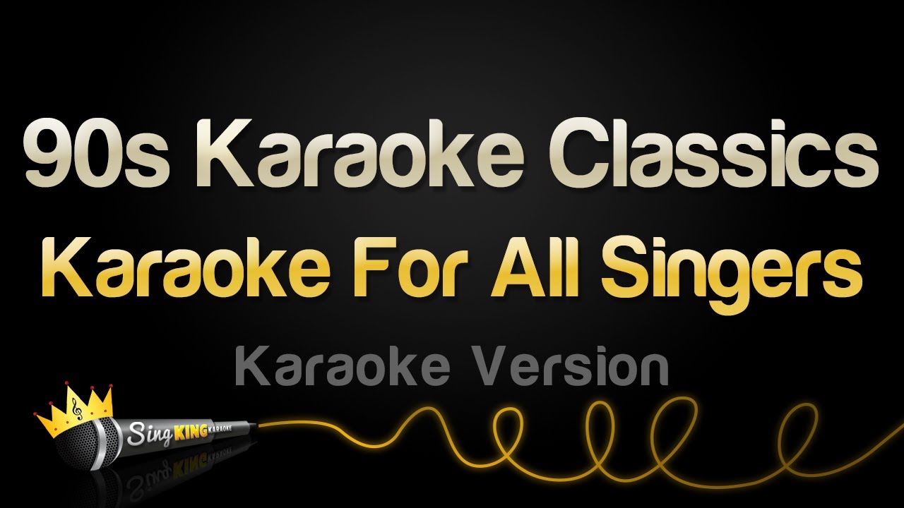 90s Karaoke Classics Karaoke For All Singers