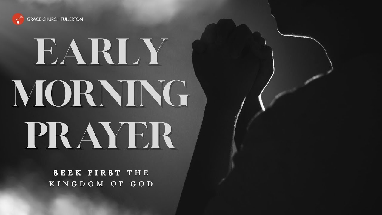 Early Morning Prayer | Pastor Samuel Han | Grace Church Fullerton