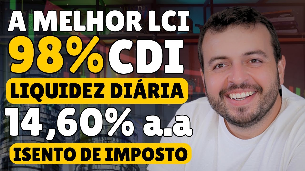 LCI 98% CDI Liquidez Di&aacute;ria - A MELHOR LCI DA RENDA FIXA? QUANTO RENDE R$10.000?