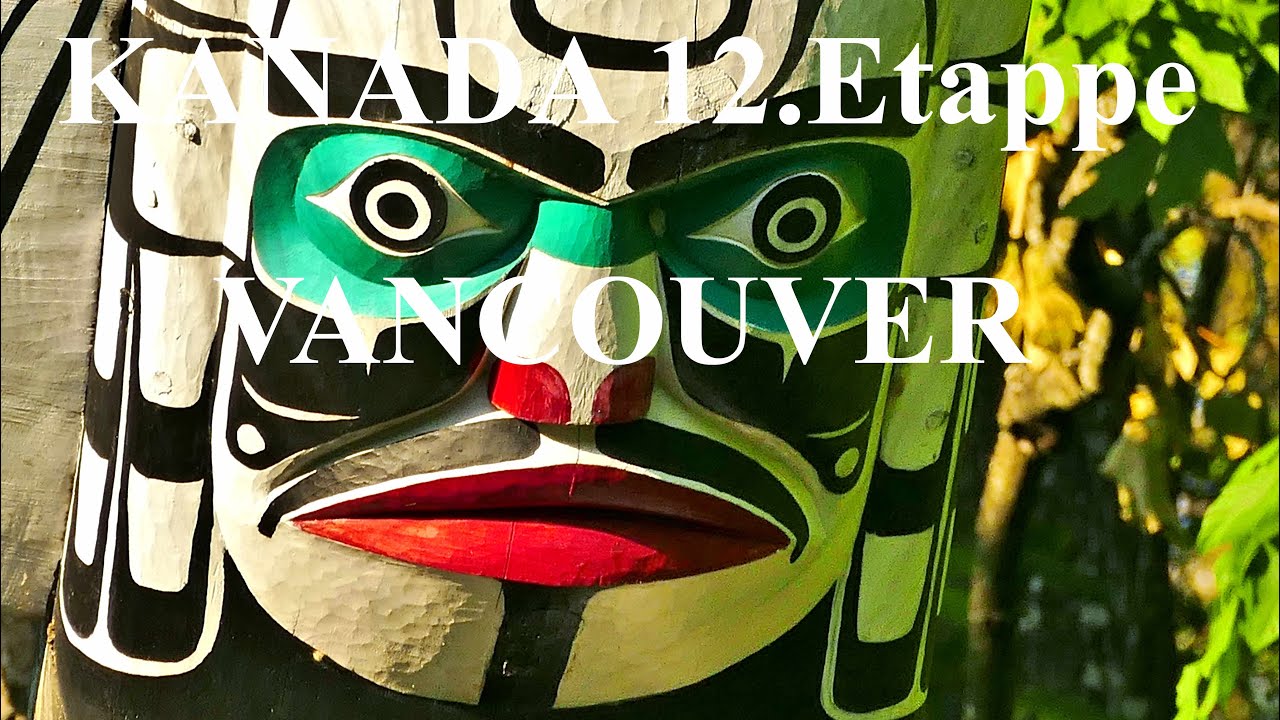 KANADA 12.ETAPPE  VANCOUVER mit Drohnenfahrten