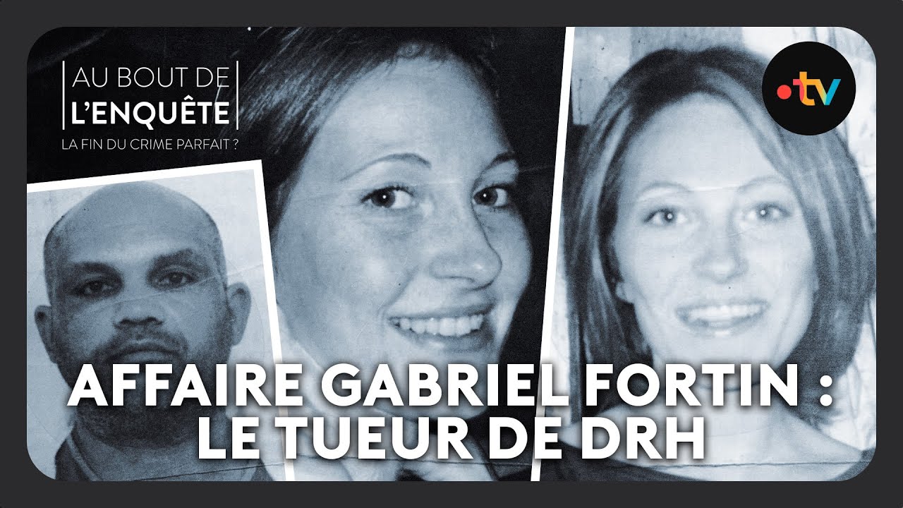 Affaire Gabriel Fortin : Le tueur DRH - Au bout de l'enquête