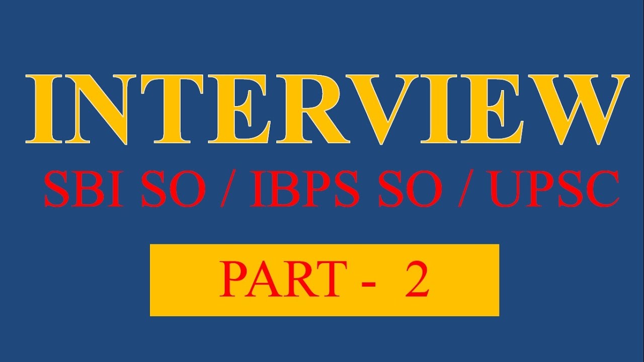 INTERVIEW PART 2 IBPS / SBI Specialist Officer UPSC