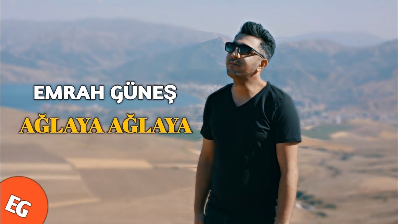 EMRAH GÜNEŞ AĞLAYA AĞLAYA 2020
